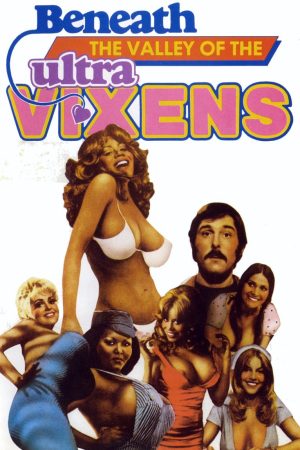 Beneath the Valley of the Ultra Vixens